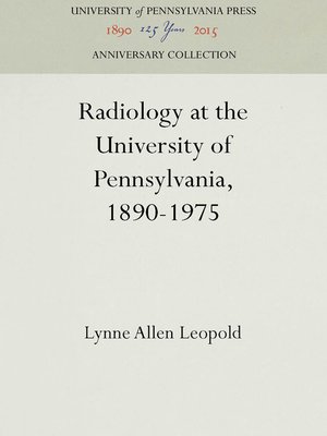 cover image of Radiology at the University of Pennsylvania, 1890-1975